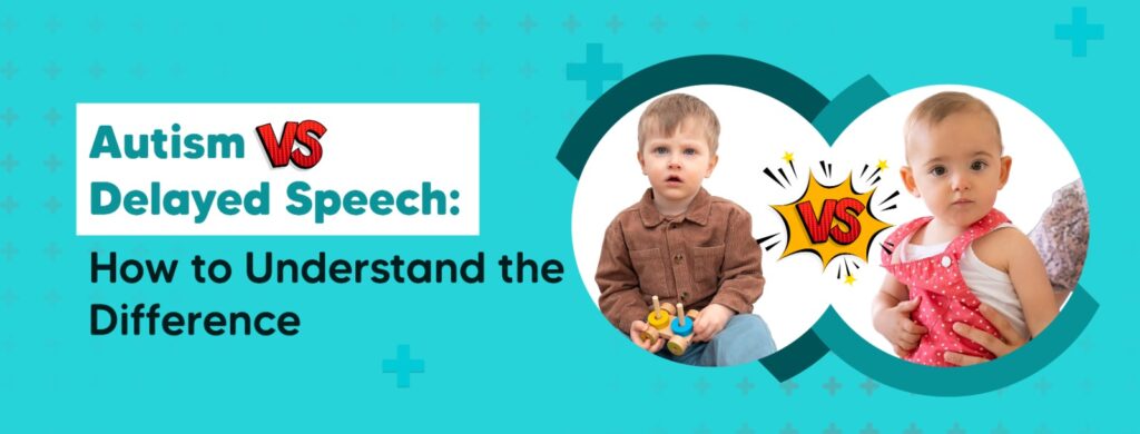 Autism vs Speech delay